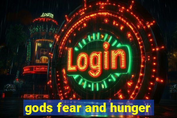 gods fear and hunger